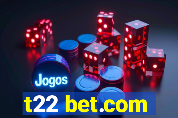 t22 bet.com